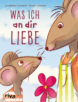 Was ich an dir liebe – Kinderbuch - Alexandra Reinwarth, Birgit Schössow