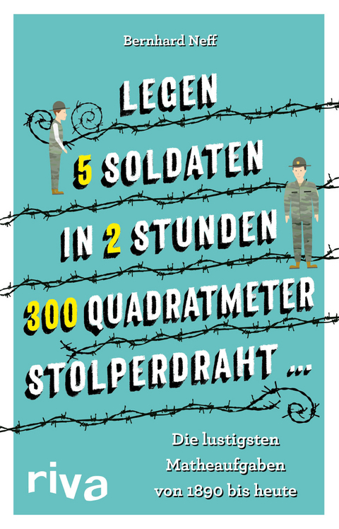 "Legen 5 Soldaten in 2 Stunden 300 Quadratmeter Stolperdraht …" - Bernhard Neff