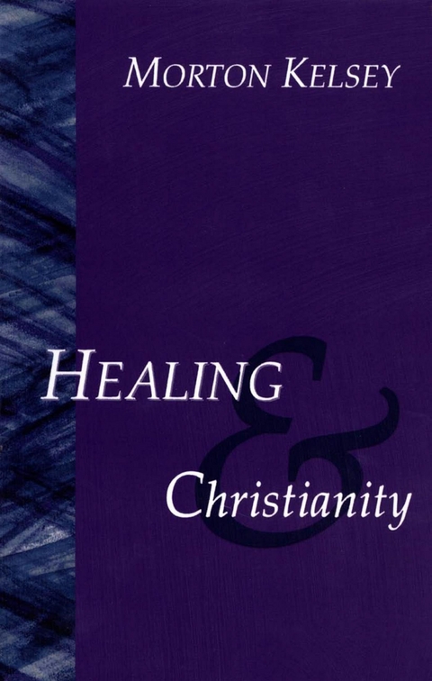Healing and Christianity -  Morton T. Kelsey