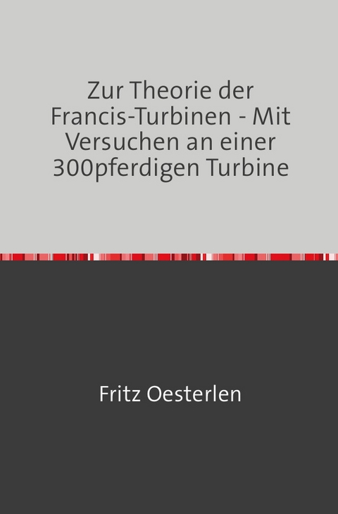 Zur Theorie der Francis-Turbinen - Fritz Oesterlen