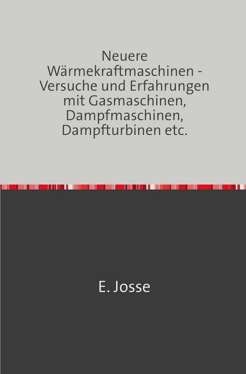 Neuere Wärmekraftmaschinen - E. Josse