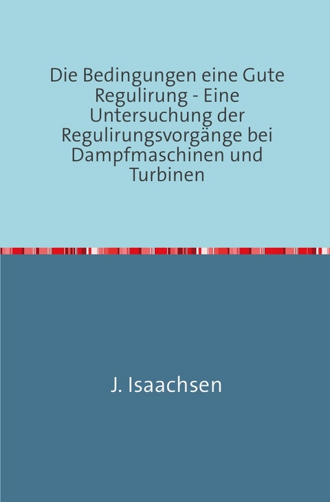 Die Bedingungen für eine Gute Regulirung - J. Isaachsen