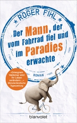 Der Mann, der vom Fahrrad fiel und im Paradies erwachte - Roger Pihl