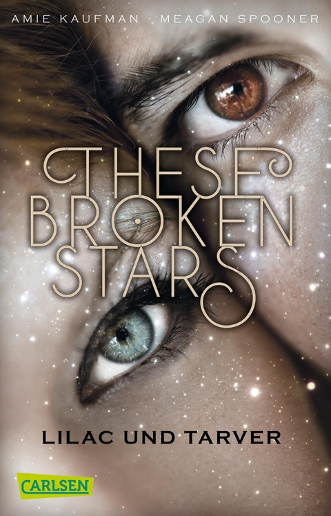 These Broken Stars. Lilac und Tarver (Band 1) - Amie Kaufman, Meagan Spooner