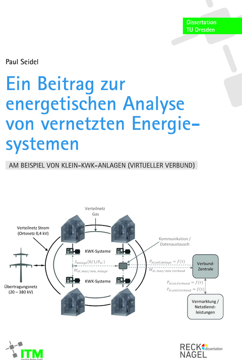 Ein Beitrag zur energetischen Analyse von vernetzten Energiesystemen am Beispiel von Klein-KWK-Anlagen (virtueller Verbund) - Paul Seidel
