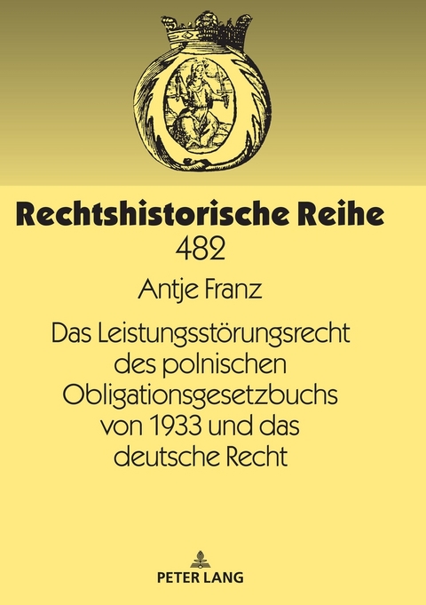 Das Leistungsstörungsrecht des polnischen Obligationsgesetzbuchs von 1933 und das deutsche Recht - Antje Franz