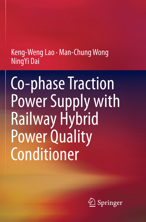 Co-phase Traction Power Supply with Railway Hybrid Power Quality Conditioner - Keng-Weng Lao, Man-Chung Wong, NingYi Dai