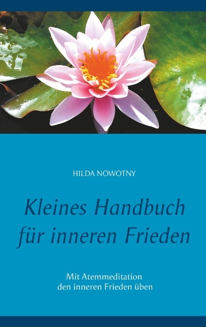 Kleines Handbuch für inneren Frieden - Hilda Nowotny