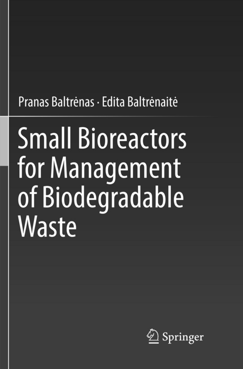 Small Bioreactors for Management of Biodegradable Waste - Pranas Baltrėnas, Edita Baltrėnaitė