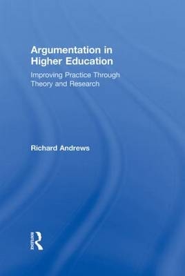 Argumentation in Higher Education -  Richard Andrews