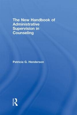 The New Handbook of Administrative Supervision in Counseling -  Patricia G. Henderson