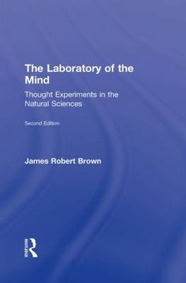 The Laboratory of the Mind -  James Robert Brown