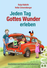 Jeden Tag Gottes Wunder erleben - Katja Habicht