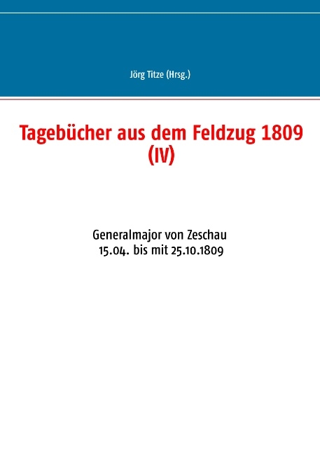 Tagebücher aus dem Feldzug 1809 (IV) - 