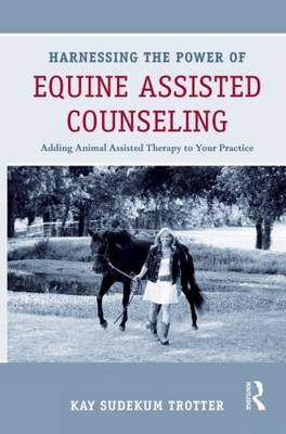 Harnessing the Power of Equine Assisted Counseling - 