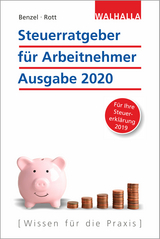 Steuerratgeber für Arbeitnehmer - Ausgabe 2020 - Benzel, Wolfgang; Rott, Dirk