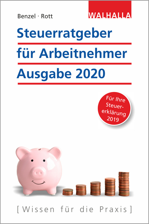 Steuerratgeber für Arbeitnehmer - Ausgabe 2020 - Wolfgang Benzel, Dirk Rott