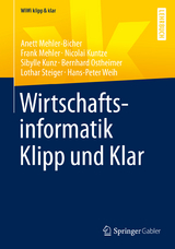 Wirtschaftsinformatik Klipp und Klar - Anett Mehler-Bicher, Frank Mehler, Nicolai Kuntze, Sibylle Kunz, Bernhard Ostheimer, Lothar Steiger, Hans-Peter Weih