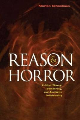 Reason and Horror -  Morton Schoolman