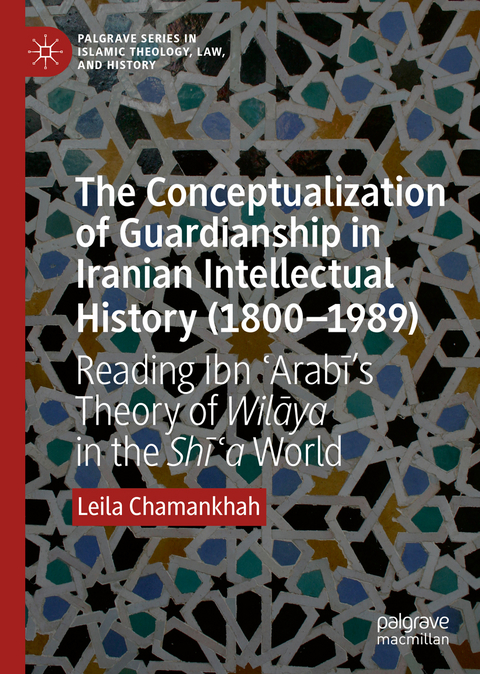 The Conceptualization of Guardianship in Iranian Intellectual History (1800–1989) - Leila Chamankhah