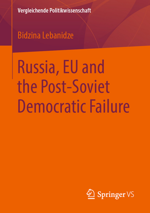 Russia, EU and the Post-Soviet Democratic Failure - Bidzina Lebanidze