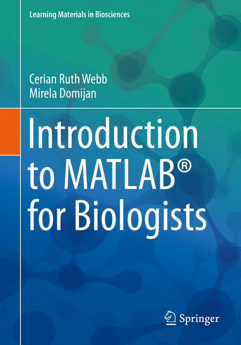 Introduction to MATLAB® for Biologists - Cerian Ruth Webb, Mirela Domijan