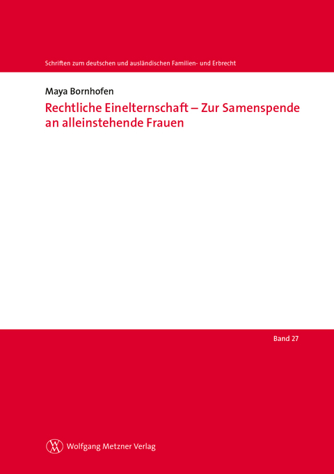 Rechtliche Einelternschaft - Zur Samenspende an alleinstehende Frauen - Maya Bornhofen