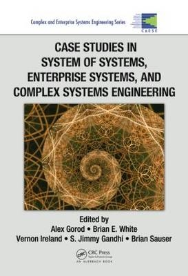Case Studies in System of Systems, Enterprise Systems, and Complex Systems Engineering - 