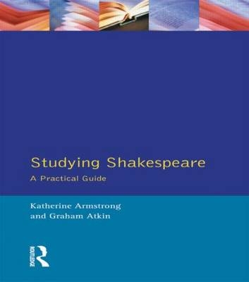 Studying Shakespeare -  Katherine Armstrong,  Graham Atkin