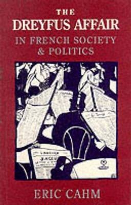 The Dreyfus Affair in French Society and Politics -  Eric Cahm