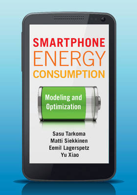 Smartphone Energy Consumption -  Eemil Lagerspetz,  Matti Siekkinen,  Sasu Tarkoma,  Yu Xiao