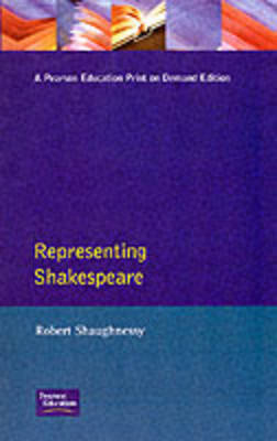 Representing Shakespeare -  Robert Shaughnessy