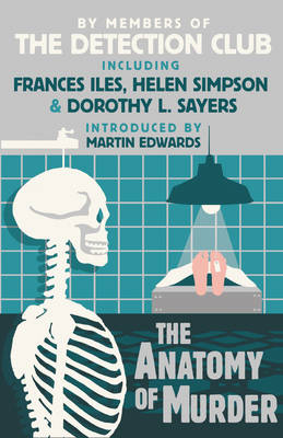 Anatomy of Murder -  Freeman Wills Crofts,  Francis Iles,  John Rhode,  Dorothy L. Sayers,  Helen Simpson