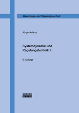 Systemdynamik und Regelungstechnik II - Adamy, Jürgen