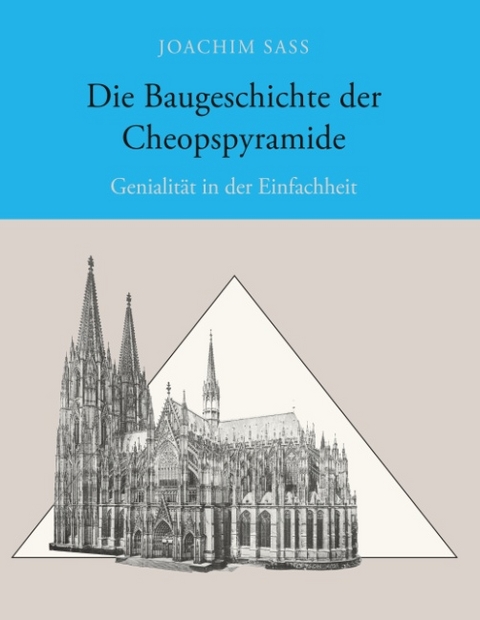 Die Baugeschichte der Cheopspyramide - Joachim Sass