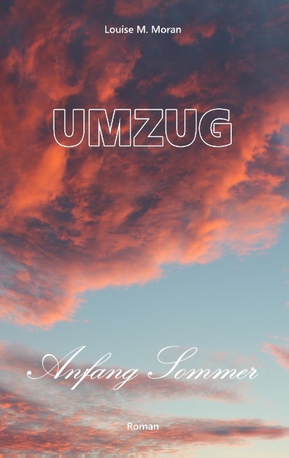 Umzug Anfang Sommer - Louise M. Moran