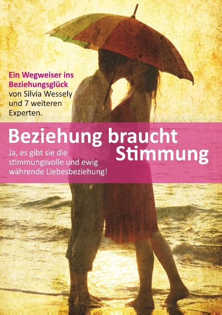 Beziehung braucht Stimmung - Silvia Wessely, Astrid Gövert, Brigitte Landl, Claudiha-Gayatri Matussek, Eva Laspas, Jessica Wessely, Jörg Puls, Sabine de Ain