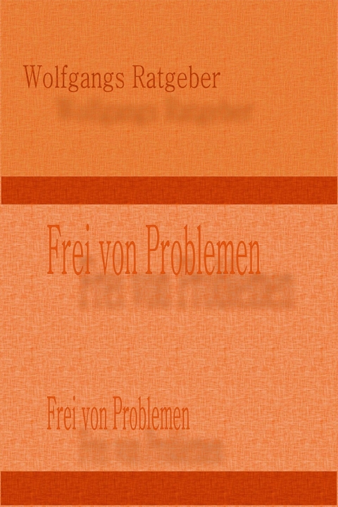 Frei von Problemen - Wolfgangs Ratgeber