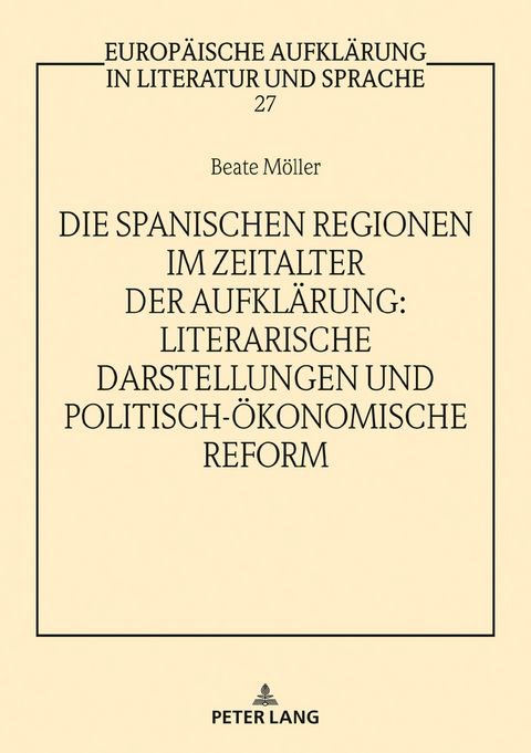 Die spanischen Regionen im Zeitalter der Aufklärung - Literarische Darstellungen und politisch-ökonomische Reform - Beate Möller