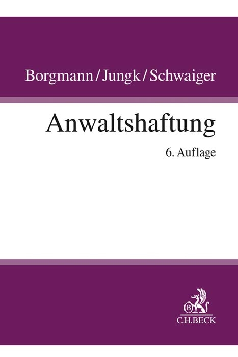 Anwaltshaftung - Brigitte Borgmann, Antje Jungk, Michael Schwaiger