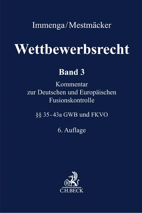 Wettbewerbsrecht Band 3: Deutsche und Europäische Fusionskontrolle - 