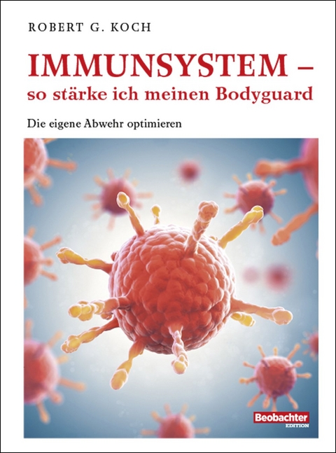 Immunsystem – so stärke ich meinen Bodyguard - Robert G. Koch