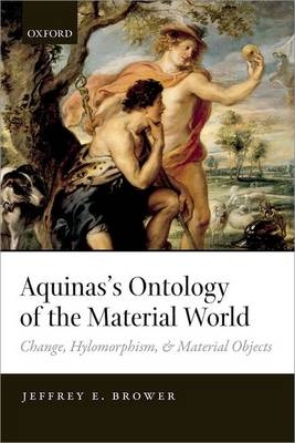 Aquinas's Ontology of the Material World -  Jeffrey E. Brower