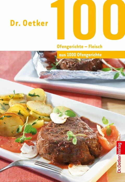 100 Ofengerichte - Fleisch -  Dr. Oetker