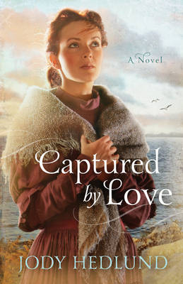 Captured By Love -  Jody Hedlund