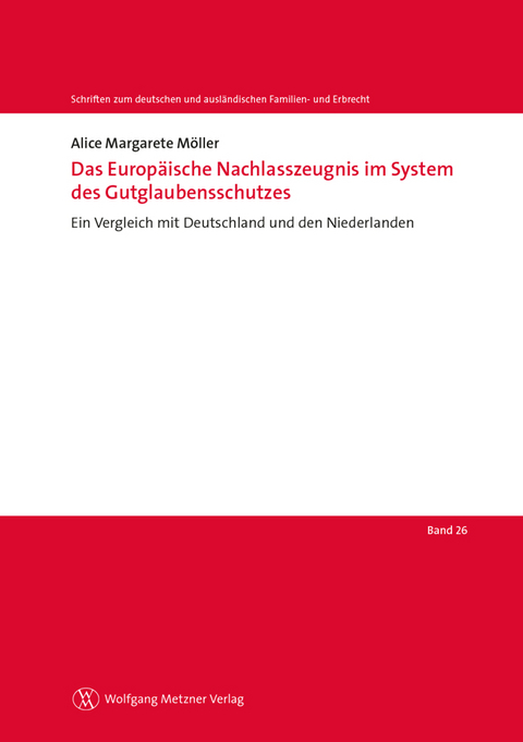 Das Europäische Nachlasszeugnis im System des Gutglaubensschutzes - Alice Margarete Möller