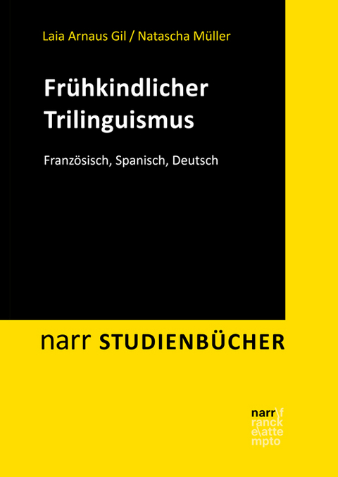 Frühkindlicher Trilinguismus - Laia Arnaus Gil, Natascha Müller, Marina Hüppop, Meike Poeste, Elena Scalise, Nadine Sette, Abira Sivakumar, Mabel Tirado Espinosa, Katharina Sonja Zimmermann