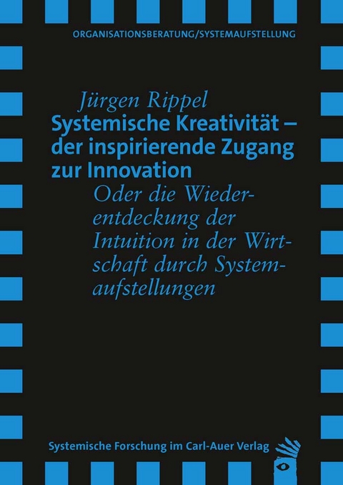 Systemische Kreativität – der inspirierende Zugang zur Innovation - Jürgen Rippel