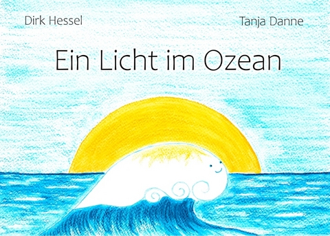 Ein Licht im Ozean - Dirk Hessel, Tanja Danne