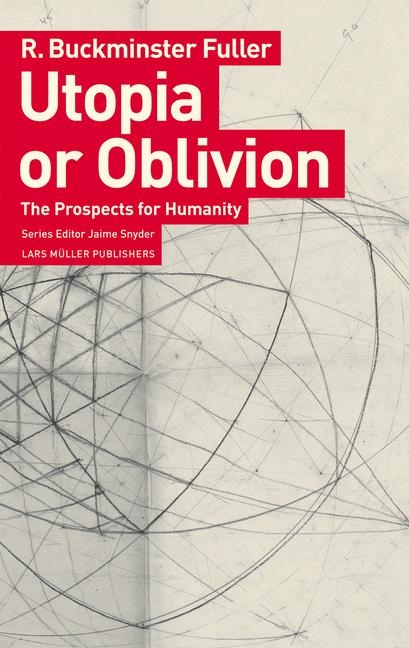 Utopia or Oblivion - R. Buckminster Fuller